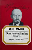 Den revolution&auml;ra frasen : artiklar och tal om "v&auml;nsterkommunisternas" fel i fr&aring;gan om Brestfreden