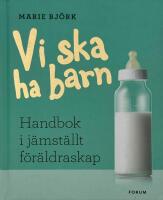 Vi ska ha barn : handbok i j&auml;mst&auml;llt f&ouml;r&auml;ldraskap