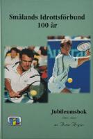 Sm&aring;lands Idrottsf&ouml;rbund  100 &aring;r. Jubileumsbok  1902-2002.