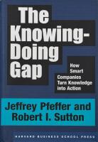 Knowing-doing Gap: How Smart Companies Turn Knowledge Into Action [Elektronisk resurs]