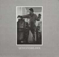 Sj&ouml;mansbilder : en bok om livet till sj&ouml;ss : en skildring av livet till sj&ouml;ss genom fotografier och intervjuer med sj&ouml;m&auml;n