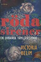R&ouml;da sirener : en ukrainsk familjehistoria
