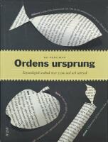 Ordens ursprung : etymologisk ordbok &ouml;ver 2200 ord och uttryck