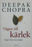 V&auml;gen till k&auml;rlek : frig&ouml;r dina inre krafter