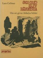 Och Gud Blev M&auml;nniska : om att G&aring; In i Bibelns Bilder