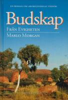 Budskap fr&aring;n evigheten : [en roman om aboriginernas visdom]