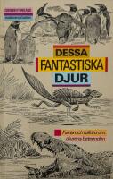 Dessa fantastiska djur : [fakta och folktro om djurens beteenden]