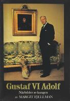 Gustaf VI Adolf : n&auml;rbilder av kungen