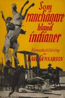Som ranch&auml;gare bland indianer. Kanadaskildring.