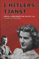 Hitlers tj&auml;nst : Traudl Junge ber&auml;ttar om sitt liv