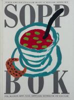 Soppbok : [femtio goda och l&auml;ttlagade recept p&aring; m&auml;ttande soppor med fisk, skaldjur, k&ouml;tt, f&aring;gel, gr&ouml;nsaker, rotfrukter, ost och svamp]