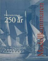 Modellkammaren 250 &aring;r : ett marinmuseums f&ouml;delse : [Marinmuseum 250 &aring;r]