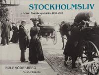 Stockholmsliv i Anton Blombergs bilder 1893-1914