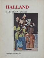 Halland i litteraturen : Hallandsf&ouml;rfattare fr&aring;n tre sekler