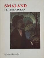 Sm&aring;land i litteraturen : Sm&aring;landsf&ouml;rfattare fr&aring;n Linn&eacute; till nutid