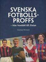 Svenska fotbollsproffs : fr&aring;n Nordahl till Zlatan