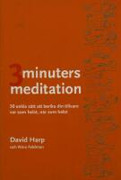 Tre minuters meditation : 30 enkla s&auml;tt att berika din tillvaro var som helst, n&auml;r som helst