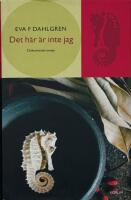 Det h&auml;r &auml;r inte jag : en dokument&auml;rroman