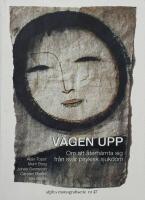 V&auml;gen upp. Om att &aring;terh&auml;mta sig fr&aring;n sv&aring;r psykisk sjukdom