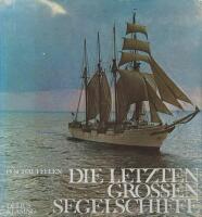 Die Letzten  grossen Segelschiffe.