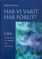 Har vi varit h&auml;r f&ouml;rut : om reinkarnation och s&ouml;kandet efter livsmening