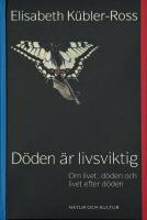 Döden är livsviktig : Om livet, döden och livet efter döden