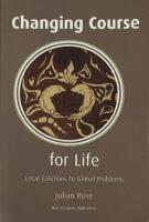 Changing Course for life, Local solutions to global problems.