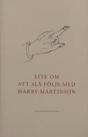 Lite om att sl&aring; f&ouml;lje med Harry Martinson.