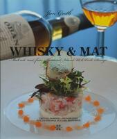 Whisky & Mat : malt och mat fr&aring;n Skottland, Irland, USA och Sverige