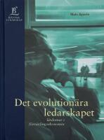 Det evolution&auml;ra ledarskapet - l&auml;rdomar i f&ouml;rv&auml;xlingsekonomi