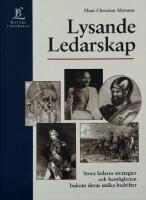 Lysande ledarskap : stora ledares strategier och hemligheten bakom deras unika bedrifter