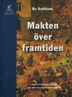 Makten &ouml;ver framtiden - om revolutioner, teknik och det nya marknadssamh&auml;llet