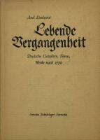 Lebende Vergangenheit. Deutsche gestalten, Ideen, Werke Nach 1770.