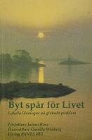Byt sp&aring;r f&ouml;r Livet Lokala l&ouml;sningar p&aring; globala problem av Julian Rose
