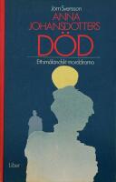 Anna Johansdotters d&ouml;d : ett sm&aring;l&auml;ndskt morddrama
