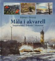 M&aring;la i akvarell : inspiration, teknik, material
