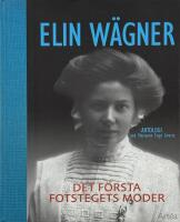 Elin Wägner : det första fotstegets moder