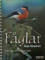 F&aring;glar fr&aring;n f&ouml;nstret : k&auml;nn igen v&aring;ra vanligaste f&aring;glar