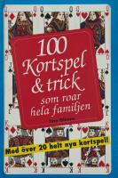 100 Kortspel & trick : som roar hela familjen