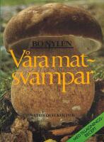 V&aring;ra matsvampar : [med tillagningsrecept]