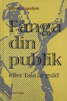 F&aring;nga din publik eller Tala &auml;r guld