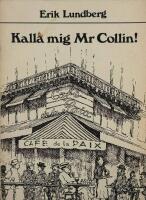 Kalla mig Mr Collin! : anteckningar om Gunnar Serner - &auml;ventyrare, f&ouml;rfattare, spr&aring;kman