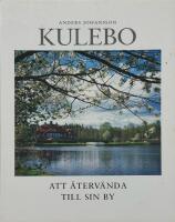 Kulebo : att &aring;terv&auml;nda till sin by