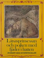 L&aring;tsasprinsessan och pojken med fj&auml;der i hatten : en Bauer-saga