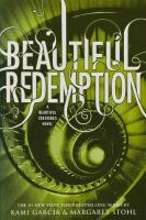 Beautiful Redemption, A beatiful creatures book 4.