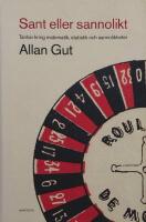 Sant eller sannolikt : Tankar kring matematik, statistik och sannolikheter