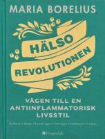 H&auml;lsorevolutionen: V&auml;gen till en anti-inflammatorisk livsstil