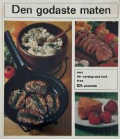 Den godaste maten : mat f&ouml;r vardag och fest fr&aring;n Ica provk&ouml;k