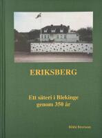 Eriksberg : ett s&auml;teri i Blekinge genom 350 &aring;r