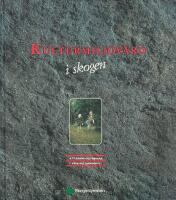 Kulturmilj&ouml;v&aring;rd i skogen : att k&auml;nna och bevara v&aring;ra kulturminnen